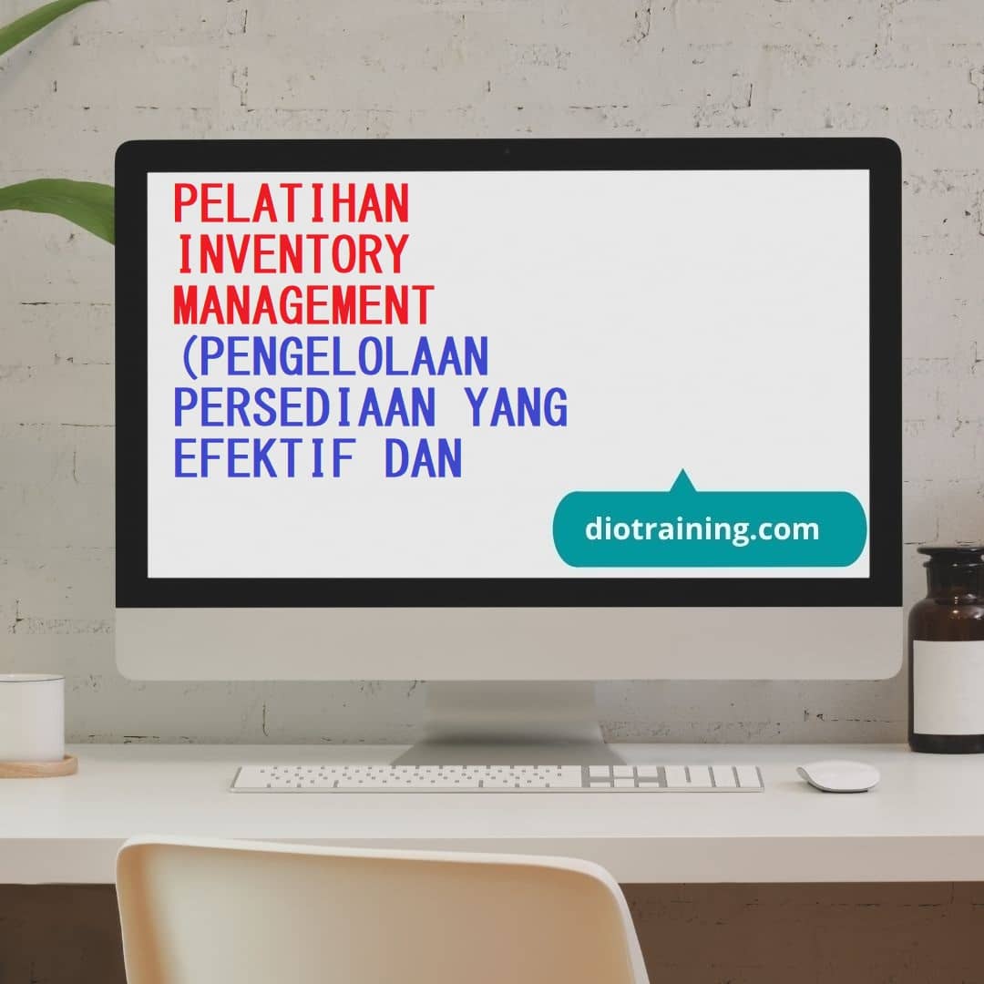 PELATIHAN INVENTORY MANAGEMENT (PENGELOLAAN PERSEDIAAN YANG EFEKTIF DAN ...