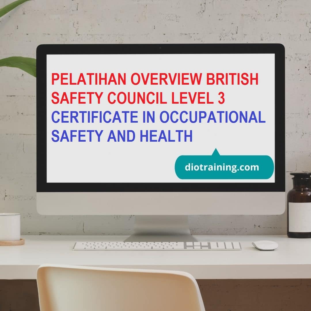 PELATIHAN OVERVIEW BRITISH SAFETY COUNCIL LEVEL 3 CERTIFICATE IN
