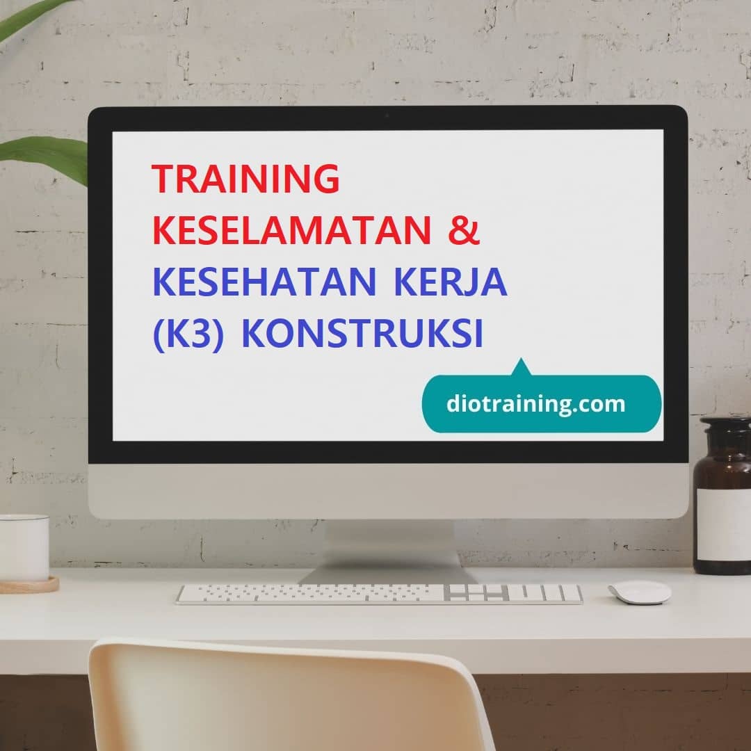 TRAINING KESELAMATAN & KESEHATAN KERJA (K3) KONSTRUKSI | Diorama ...